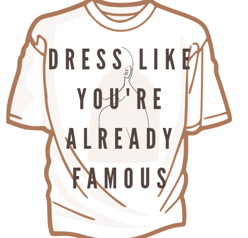 Dress like you're already famous